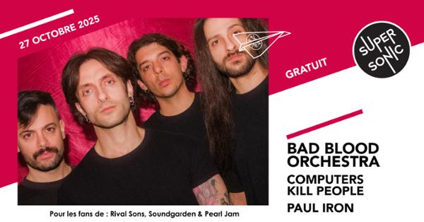 Bad Blood Orchestra • Computers Kill People • Paul Iron