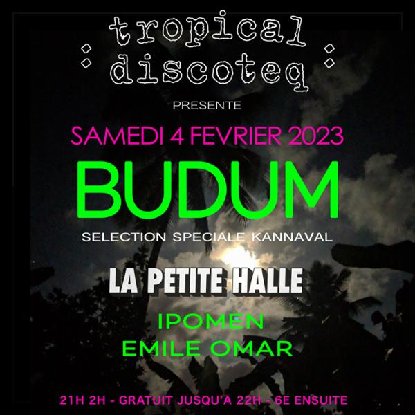 BUDUM <> TROPICAL DISCOTEQ SPECIALE KANNAVAL