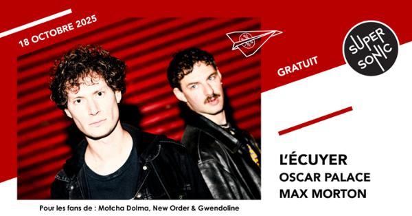 L'Écuyer • Oscar Palace • Max Morton