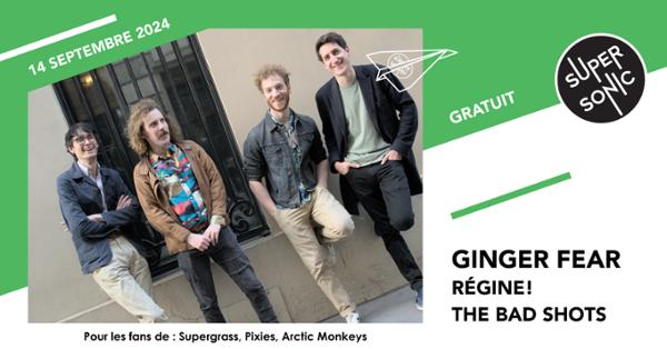 Ginger Fear • Régine! • The Bad Shots / Supersonic (Free entry)