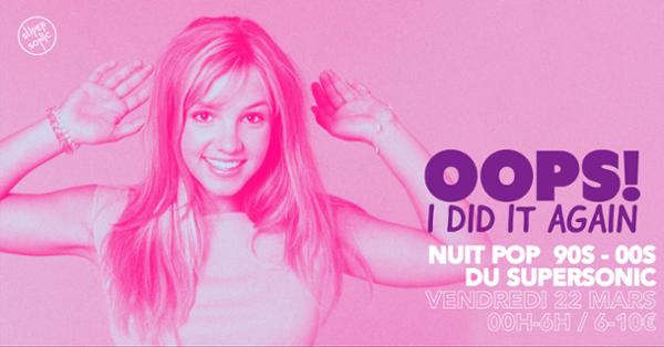 Oops I Did It Again / Nuit Pop 90s - 00s du Supersonic