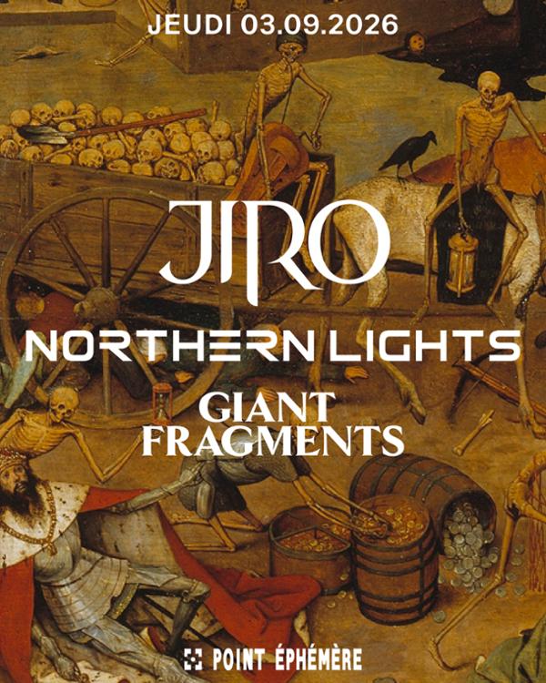 JIRO + GIANT FRAGMENTS + NORTHERN LIGHTS