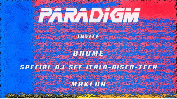 Paradigm invite Baume - DJ set spécial Italo-Disco-Tech | Le Makeda