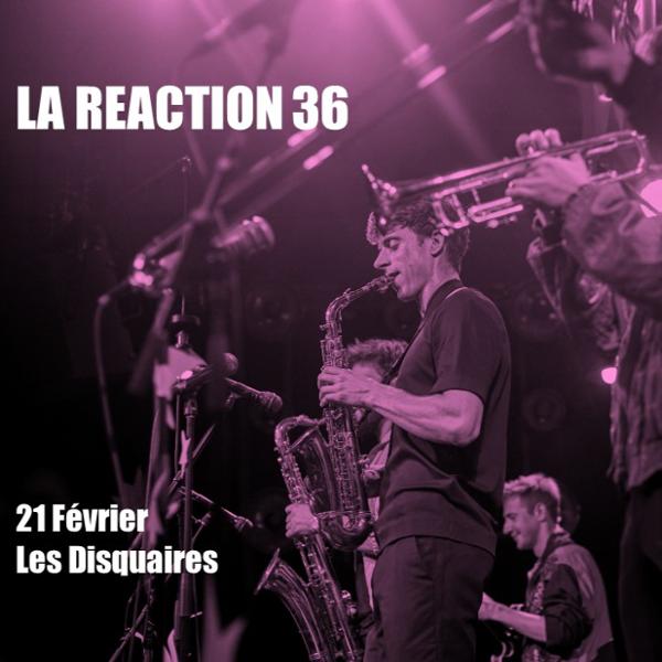 La Réaction 36