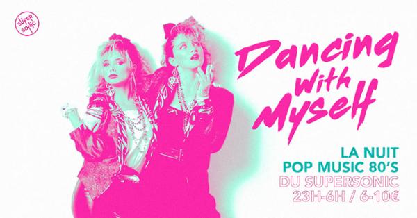 Dancing With Myself / Supersonic 80's Party