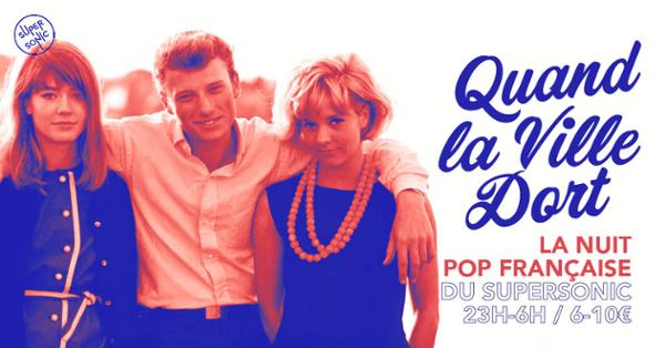 Quand La Ville Dort / Nuit Pop Française du Supersonic