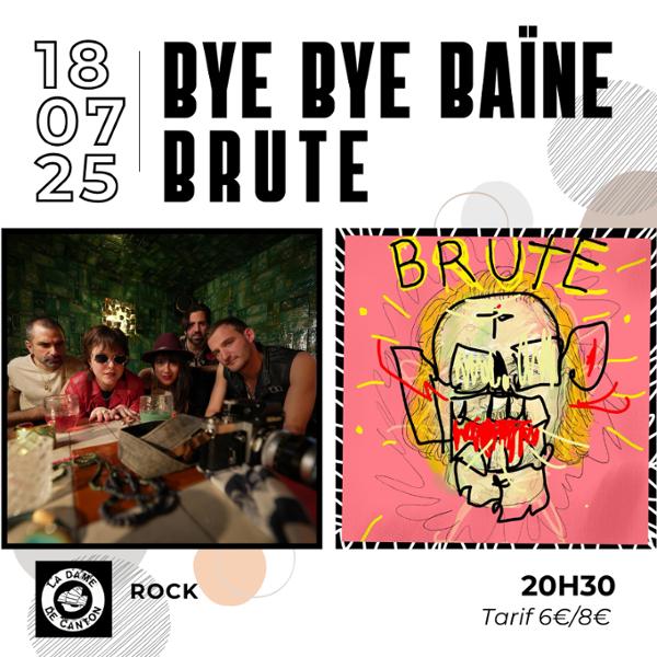BYE BYE BAÏNE x BRUTE