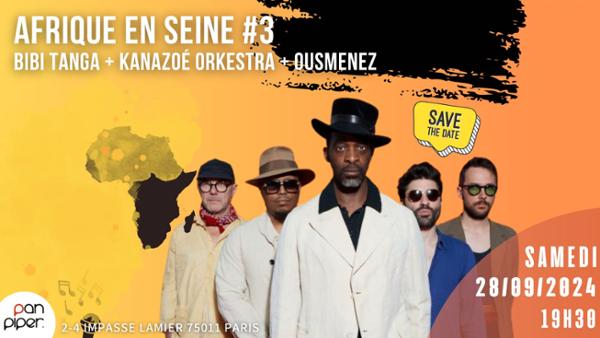 Bibi Tanga + Kanazoé Orkestra + Ousmenez - AFRIQUE EN SEINE # 3