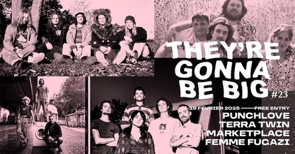 THEY'RE GONNA BE BIG : Punchlove • Terra Twin • Marketplace • Femme Fugazi