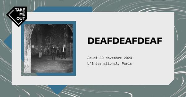 EAFDEAFDEAF en concert à l'International !