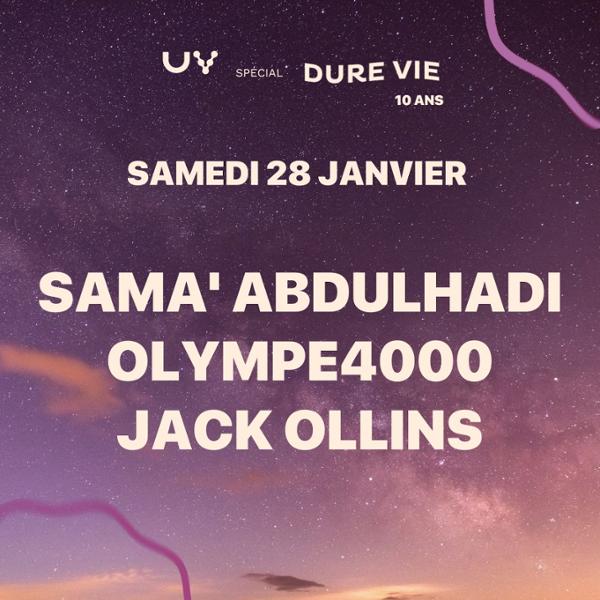 UV spécial Dure Vie 10 ans w/ SAMA' ABDULHADI + JACK OLLINS + OLYMPE4000
